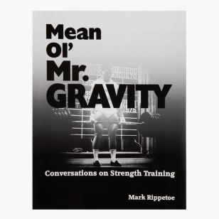 Mean Ol' Mr. Gravity: Conversations on Strength Training